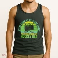 If Think My Attitude Stinks You Should Smell My Hockey Bag Tank Top thumb 3