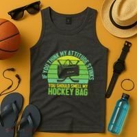 If Think My Attitude Stinks You Should Smell My Hockey Bag Tank Top thumb 4
