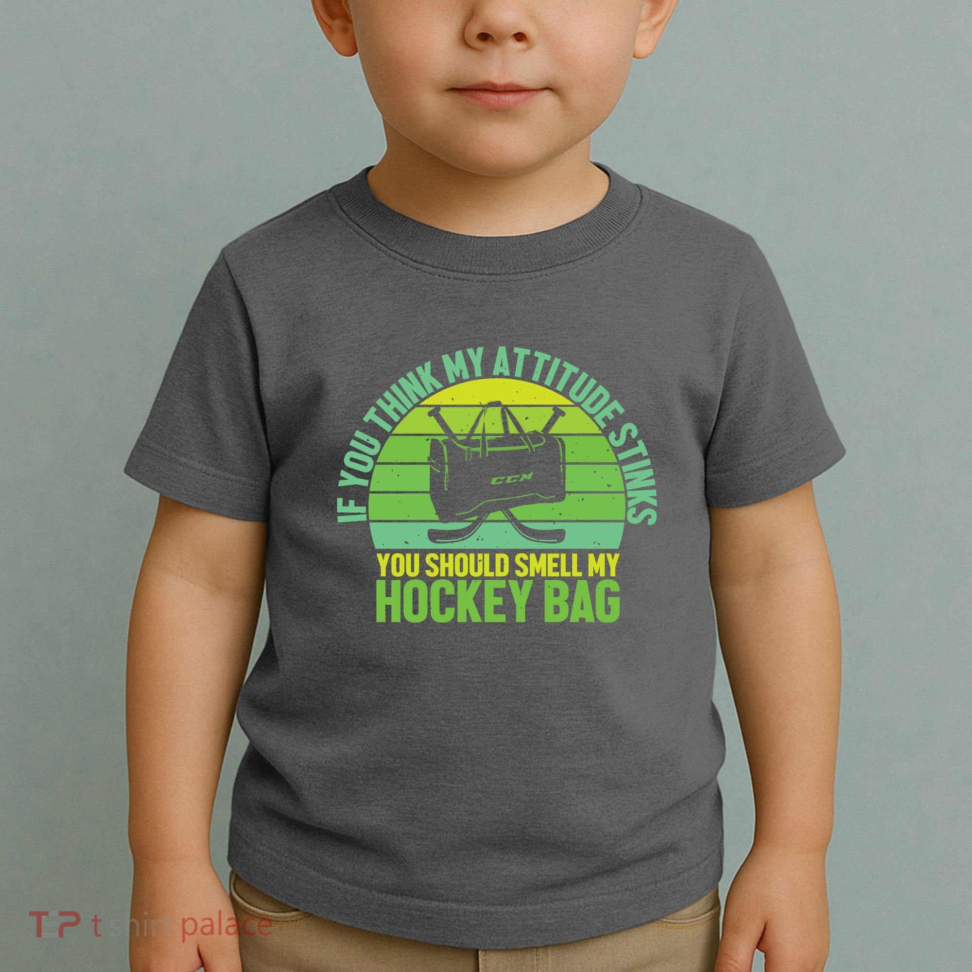 If Think My Attitude Stinks You Should Smell My Hockey Bag Toddler T-Shirt