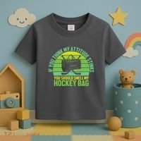 If Think My Attitude Stinks You Should Smell My Hockey Bag Toddler T-Shirt thumb 3