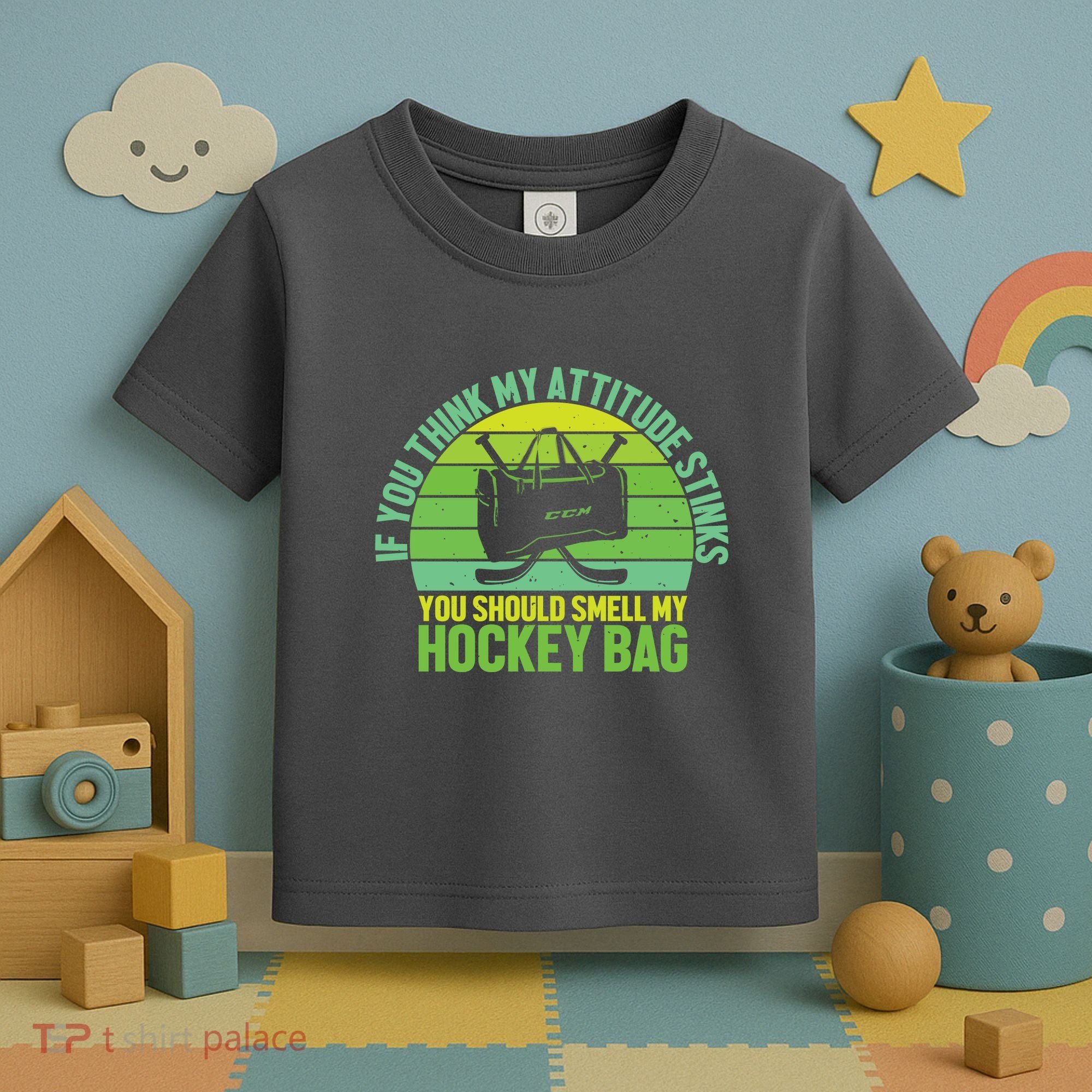 If Think My Attitude Stinks You Should Smell My Hockey Bag Toddler T-Shirt