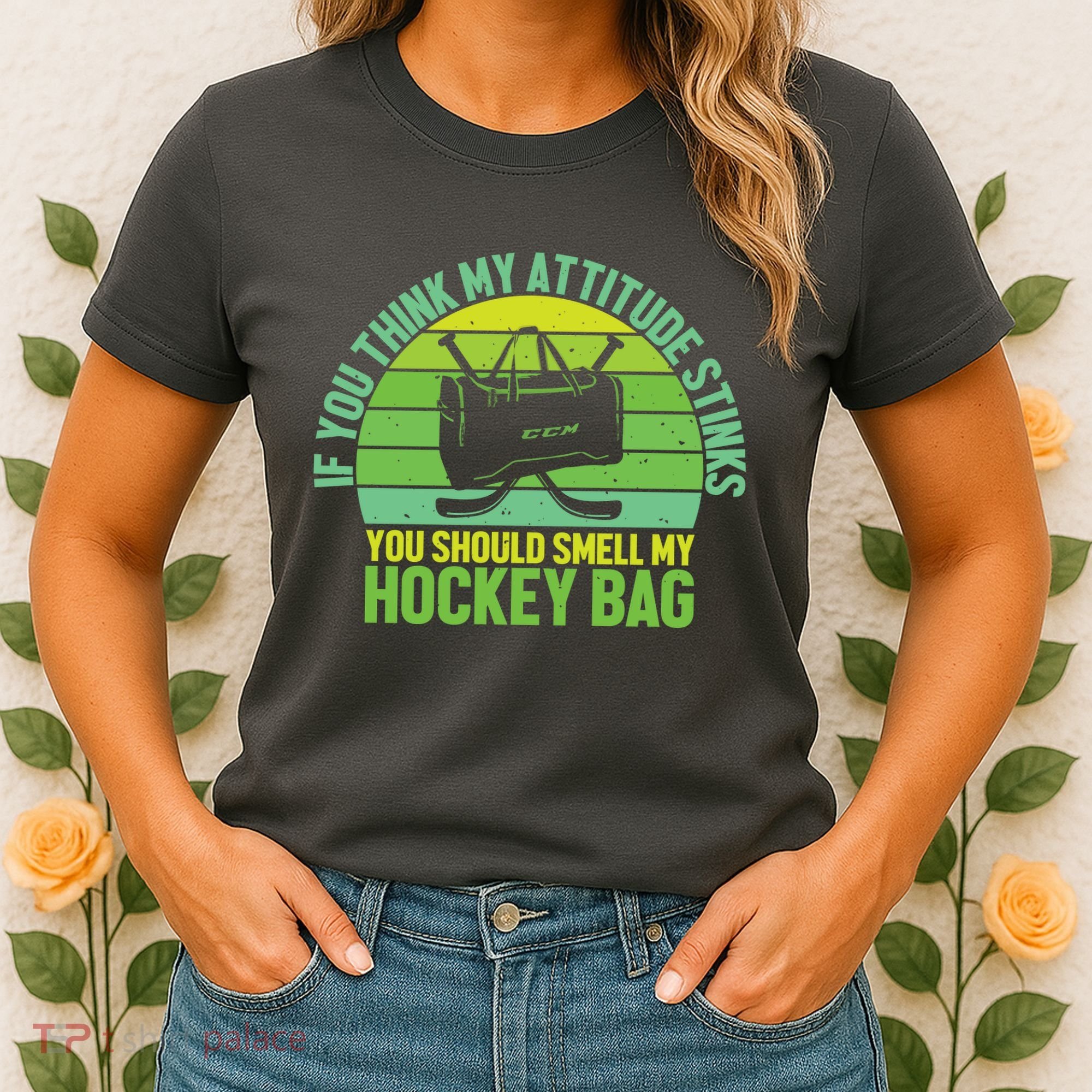 If Think My Attitude Stinks You Should Smell My Hockey Bag Women's T-Shirt