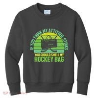 If Think My Attitude Stinks You Should Smell My Hockey Bag Kids Sweatshirt thumb 0