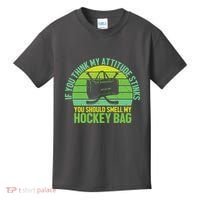 If Think My Attitude Stinks You Should Smell My Hockey Bag Kids T-Shirt thumb 0