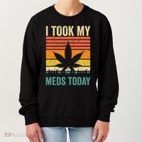 I Took My Meds Today Funny Medical Marijuana Cannabis Weed Women's Sweatshirt thumb 0