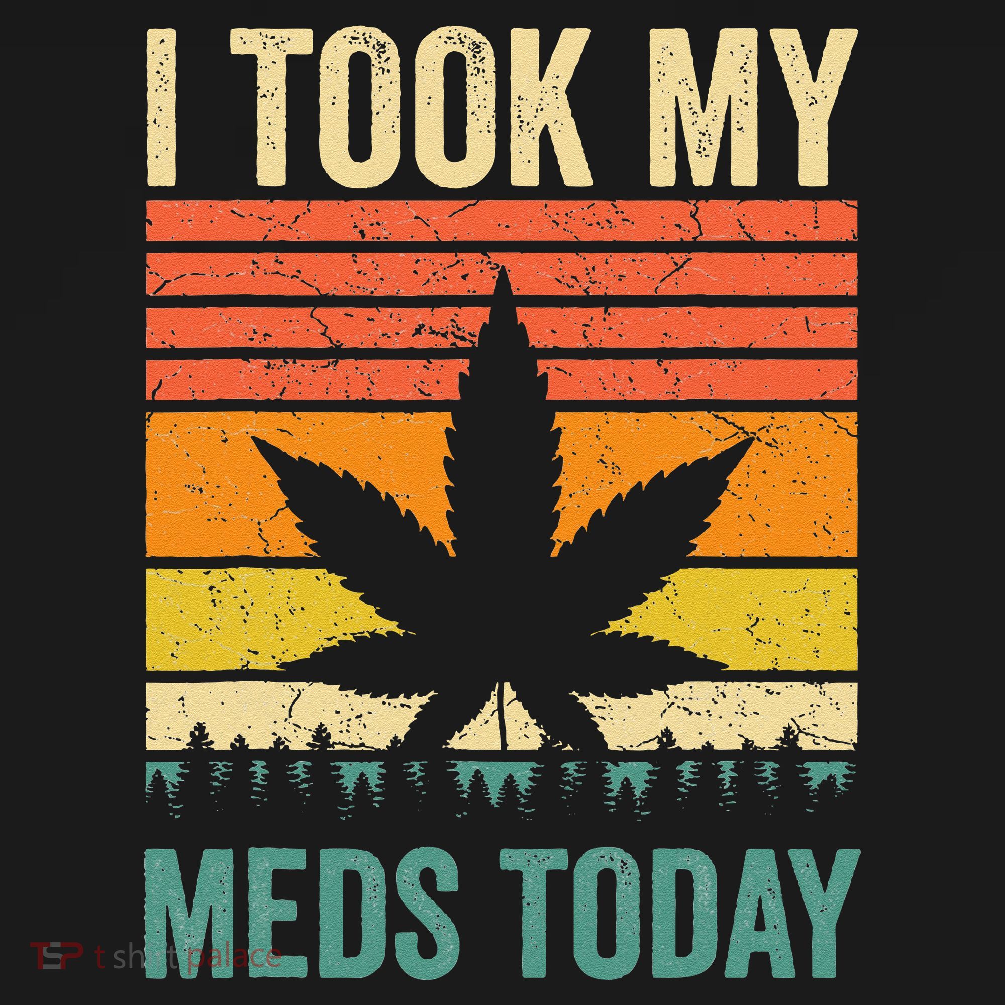 I Took My Meds Today Funny Medical Marijuana Cannabis Weed Sweatshirt