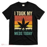 I Took My Meds Today Funny Medical Marijuana Cannabis Weed T-Shirt thumb 0