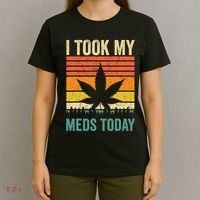 I Took My Meds Today Funny Medical Marijuana Cannabis Weed T-Shirt thumb 4