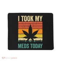 I Took My Meds Today Funny Medical Marijuana Cannabis Weed Mousepad thumb 0