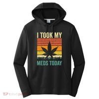 I Took My Meds Today Funny Medical Marijuana Cannabis Weed Performance Fleece Hoodie thumb 0