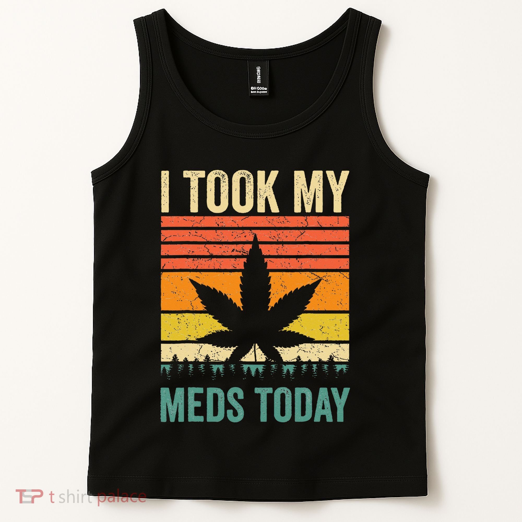 I Took My Meds Today Funny Medical Marijuana Cannabis Weed Tank Top