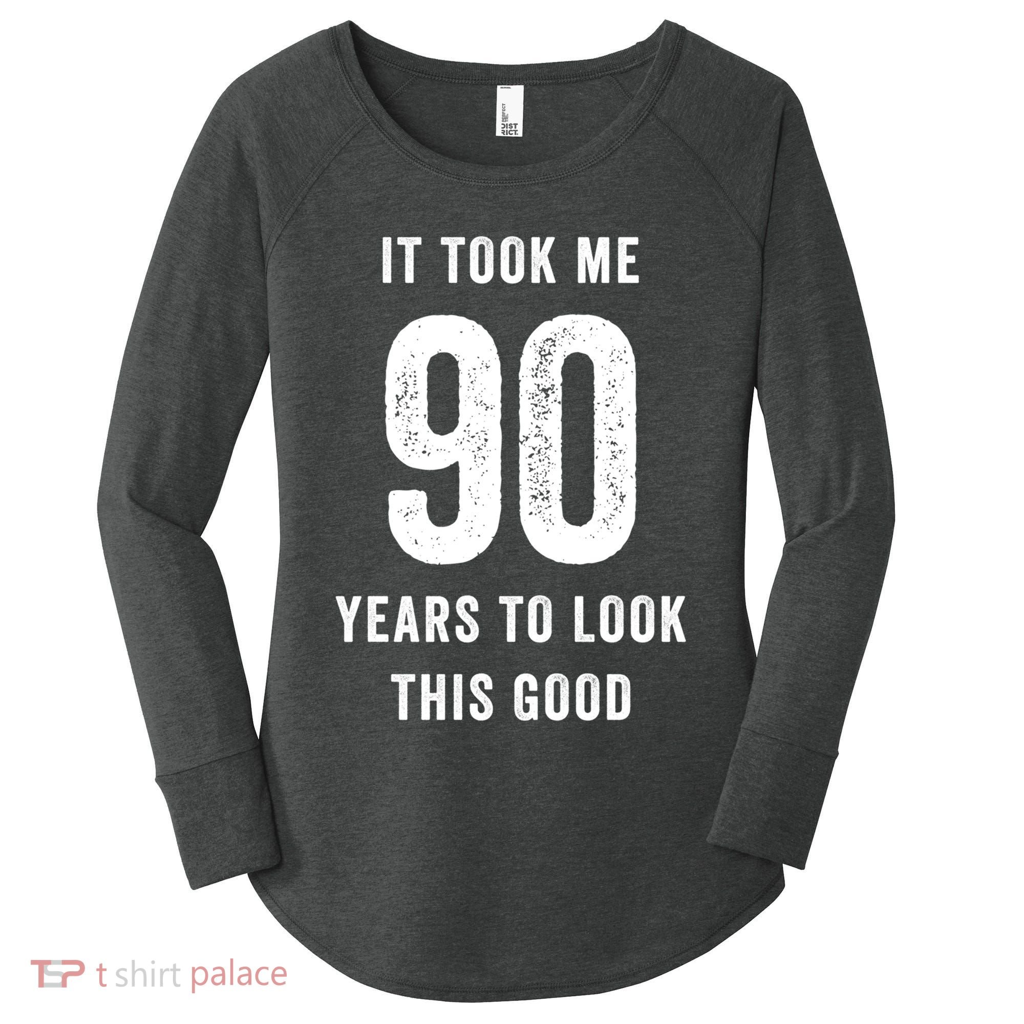 It Took Me 90 Years To Look This Good Awesome 90Th Birthday Gift Women's Perfect Tri Tunic Long Sleeve Shirt