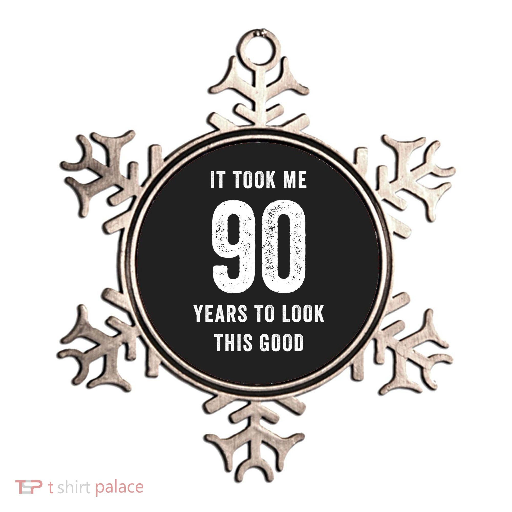 It Took Me 90 Years To Look This Good Awesome 90Th Birthday Gift Ornament
