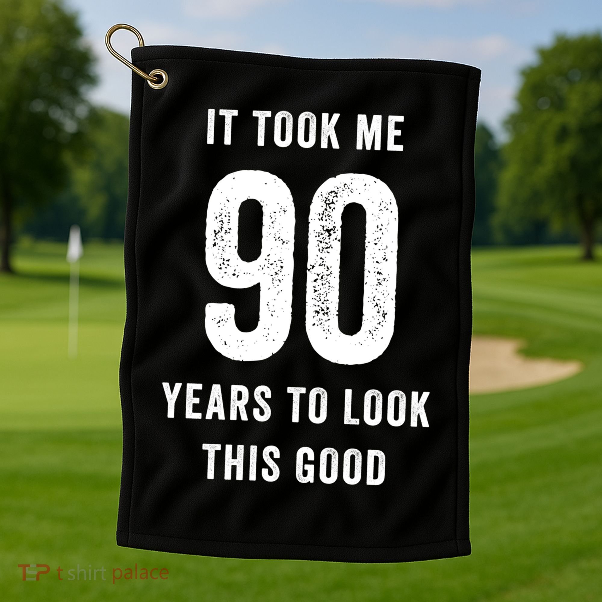 It Took Me 90 Years To Look This Good Awesome 90Th Birthday Gift Golf Towel