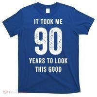 It Took Me 90 Years To Look This Good Awesome 90Th Birthday Gift T-Shirt thumb 0