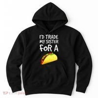 ID Trade My Sister For A Taco Funny Taco Hoodie thumb 0