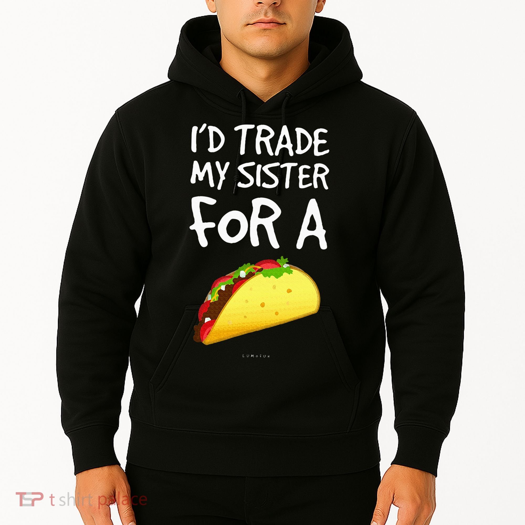 ID Trade My Sister For A Taco Funny Taco Hoodie