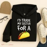 ID Trade My Sister For A Taco Funny Taco Hoodie thumb 4