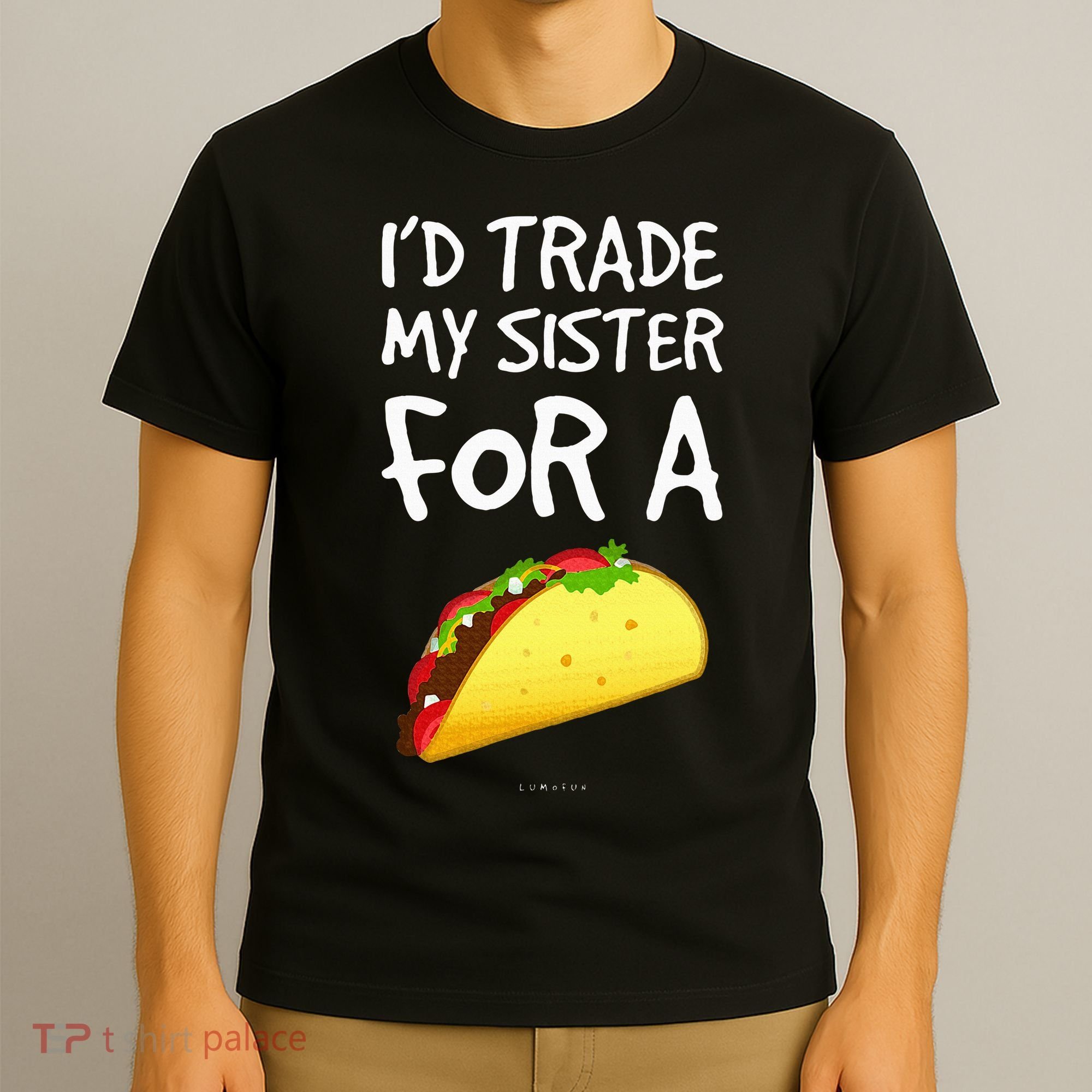 ID Trade My Sister For A Taco Funny Taco T-Shirt