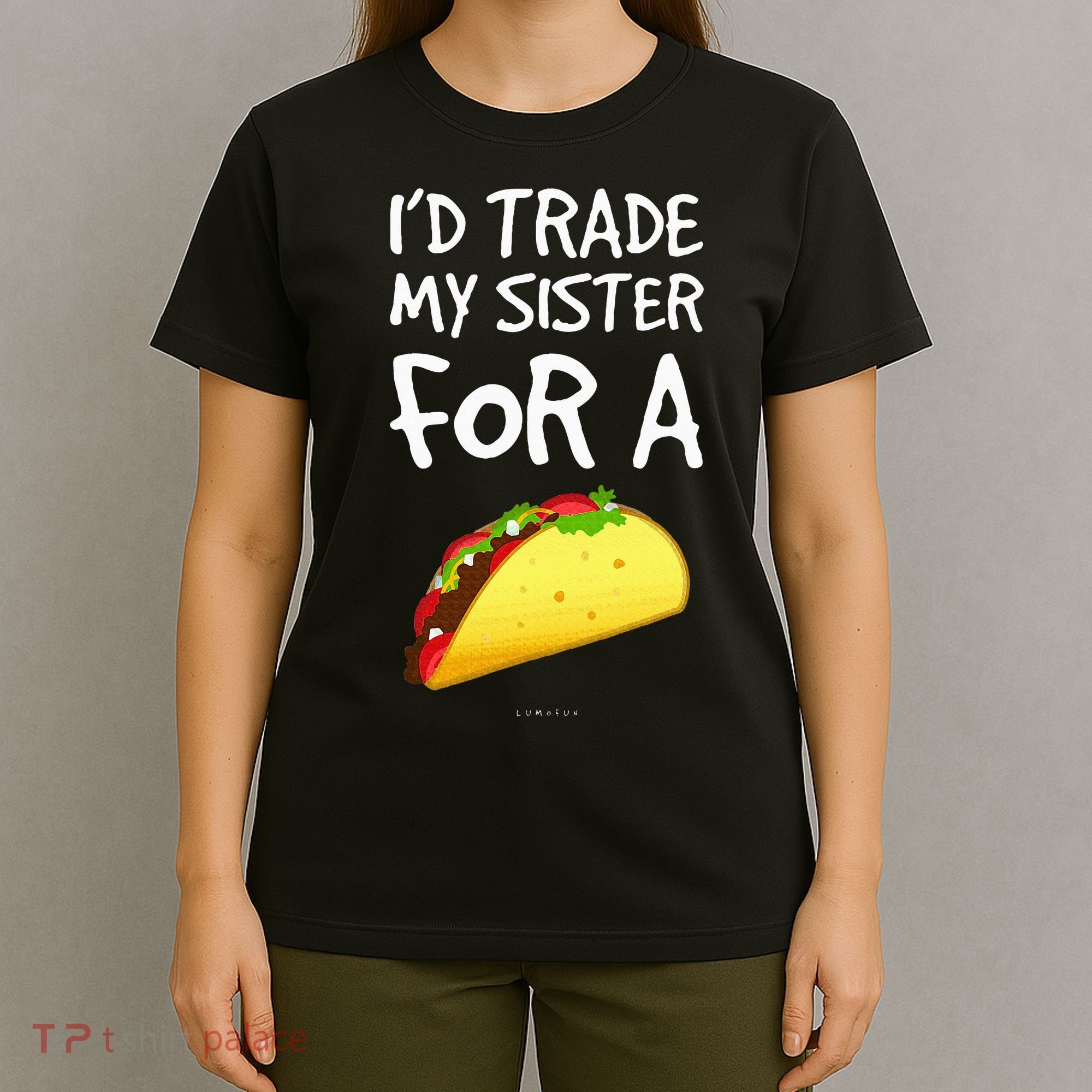 ID Trade My Sister For A Taco Funny Taco T-Shirt