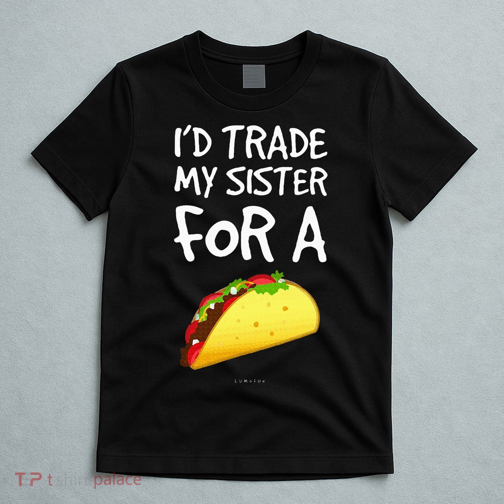 ID Trade My Sister For A Taco Funny Taco T-Shirt