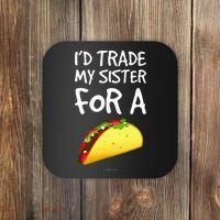 ID Trade My Sister For A Taco Funny Taco Coaster thumb 0