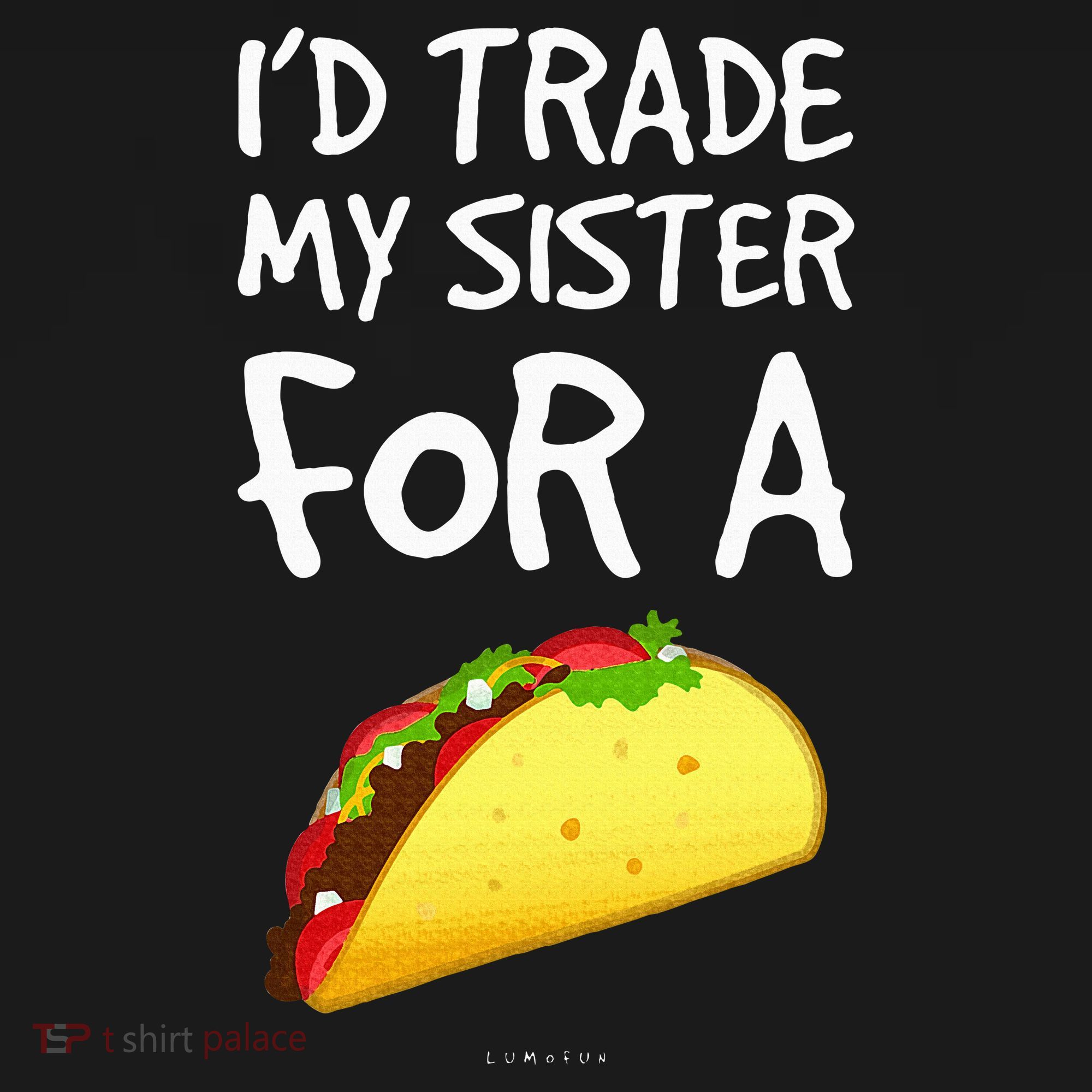 ID Trade My Sister For A Taco Funny Taco Women's Hoodie