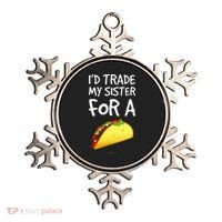 ID Trade My Sister For A Taco Funny Taco Ornament thumb 0