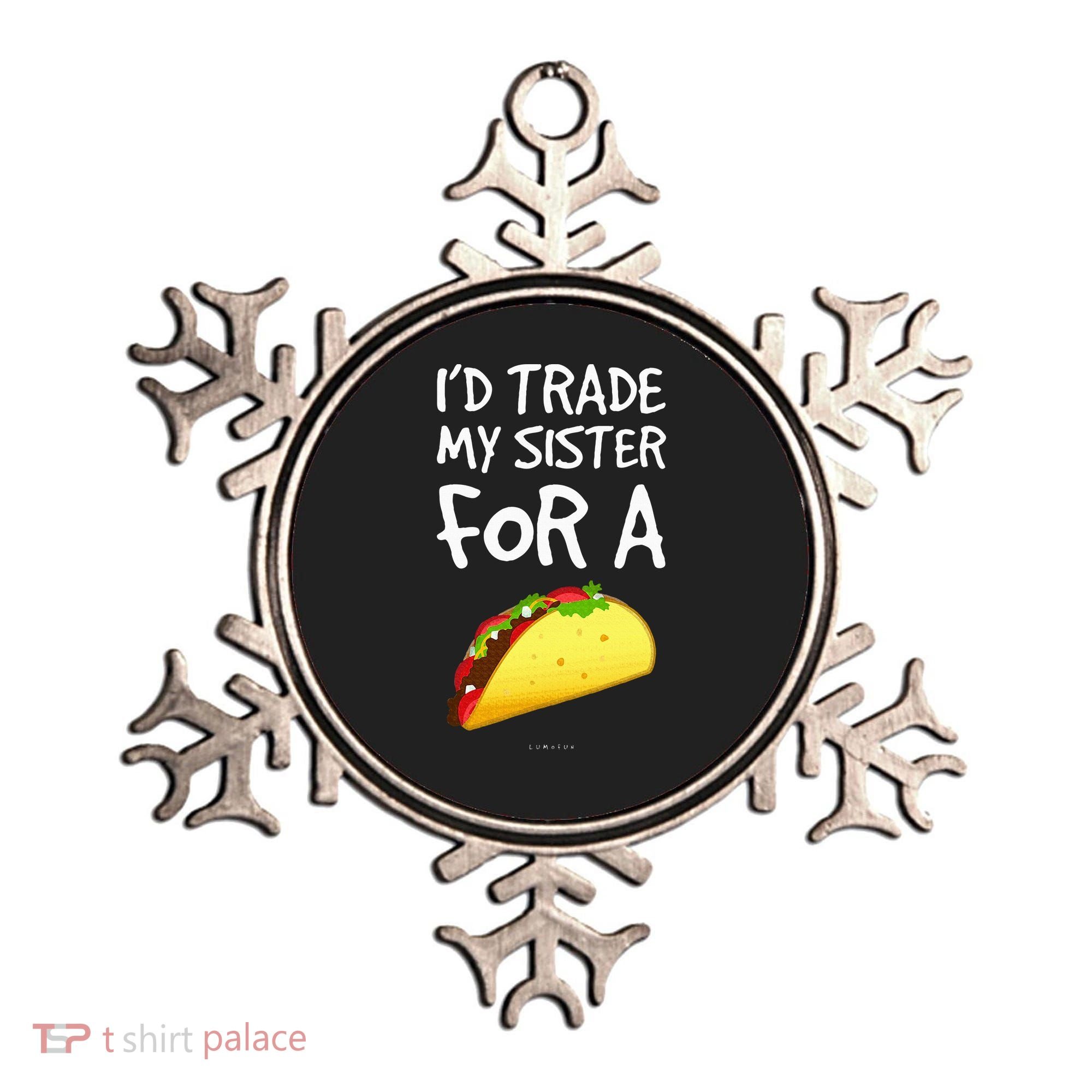 ID Trade My Sister For A Taco Funny Taco Ornament