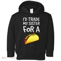 ID Trade My Sister For A Taco Funny Taco Toddler Hoodie thumb 0