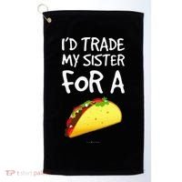 ID Trade My Sister For A Taco Funny Taco Golf Towel thumb 0