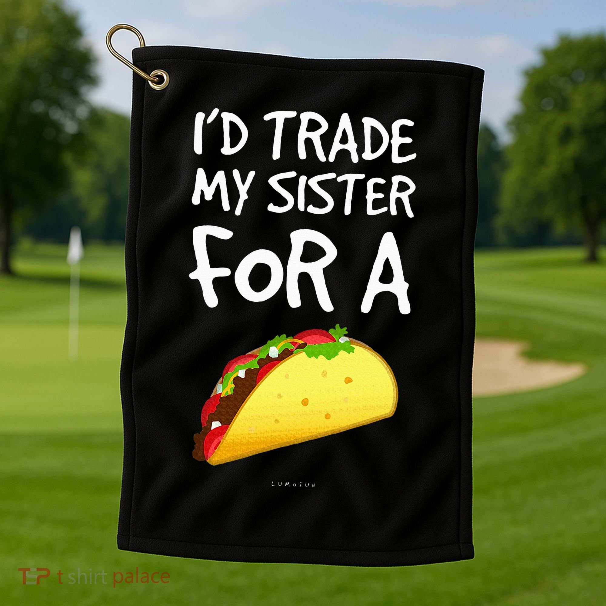 ID Trade My Sister For A Taco Funny Taco Golf Towel