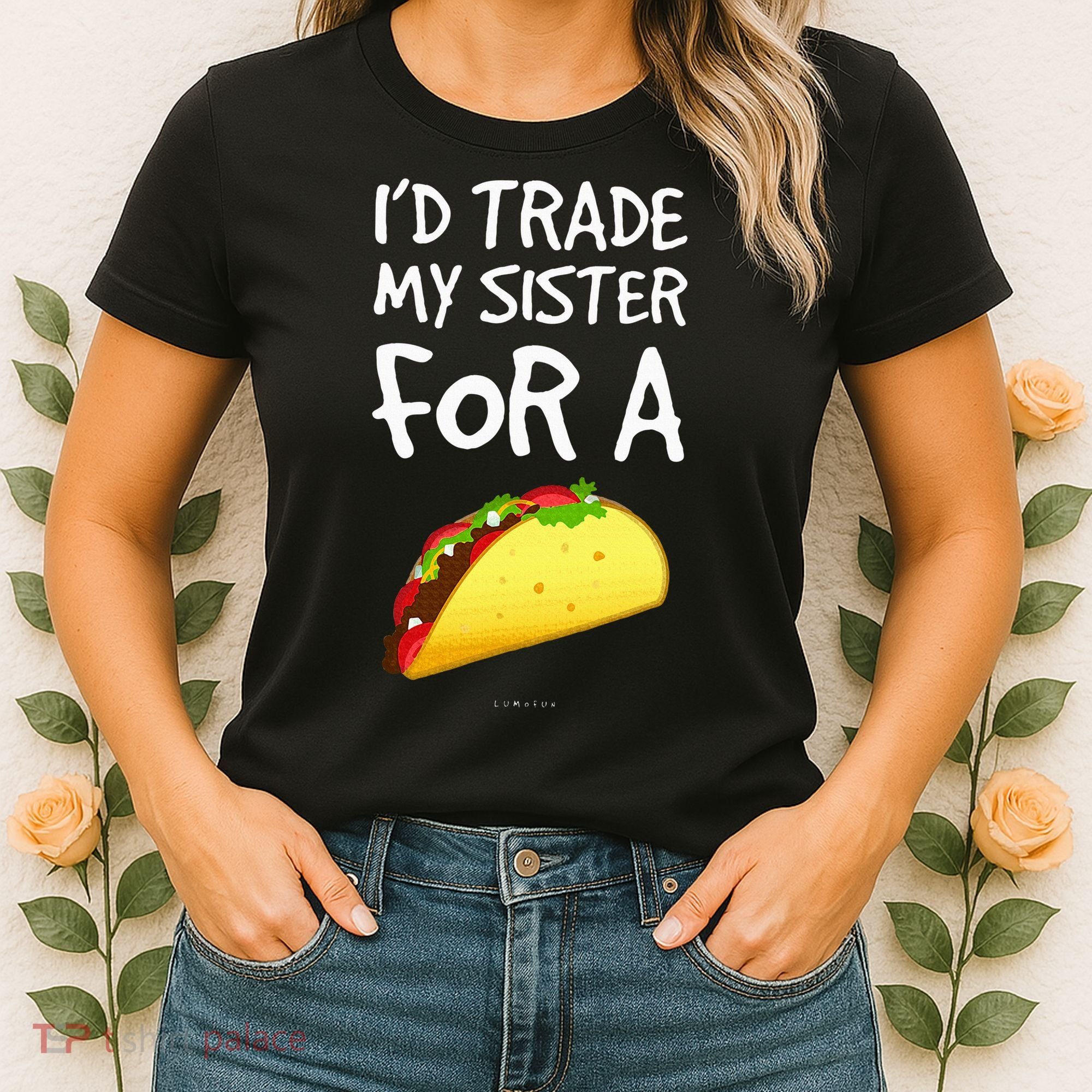 ID Trade My Sister For A Taco Funny Taco Women's T-Shirt