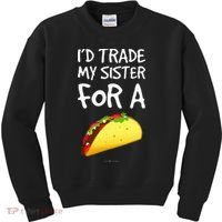 ID Trade My Sister For A Taco Funny Taco Kids Sweatshirt thumb 0
