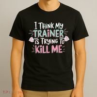 I Think My Trainer Is Trying To Kill Me Funny Gymer T-Shirt thumb 3