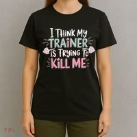 I Think My Trainer Is Trying To Kill Me Funny Gymer T-Shirt thumb 4