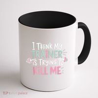 I Think My Trainer Is Trying To Kill Me Funny Gymer Coffee Mug thumb 1