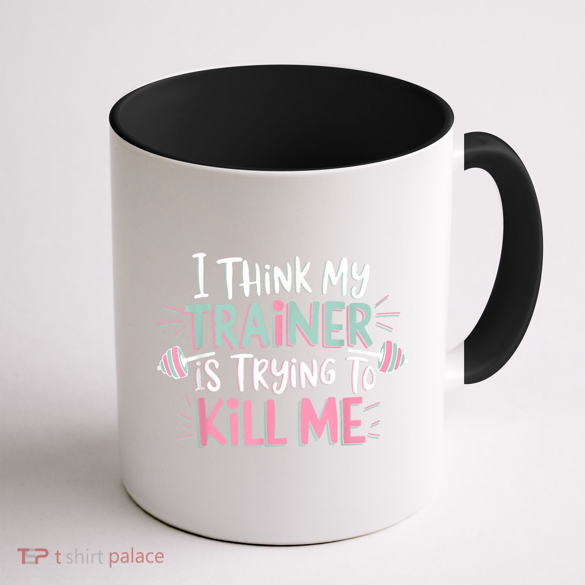I Think My Trainer Is Trying To Kill Me Funny Gymer Coffee Mug
