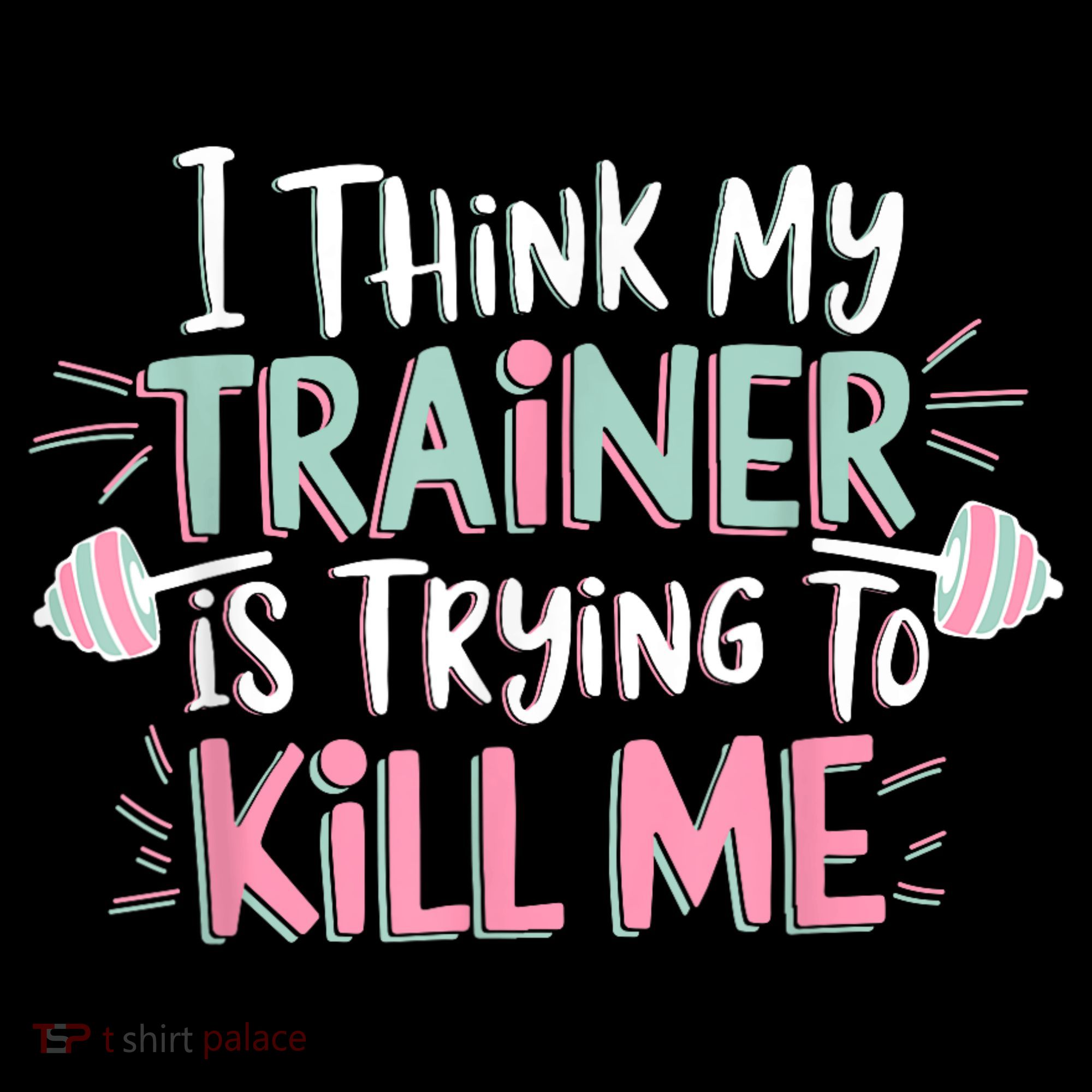 I Think My Trainer Is Trying To Kill Me Funny Gymer Coffee Mug