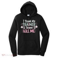 I Think My Trainer Is Trying To Kill Me Funny Gymer Women's Hoodie thumb 0