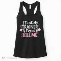 I Think My Trainer Is Trying To Kill Me Funny Gymer Women's Tank Top thumb 0