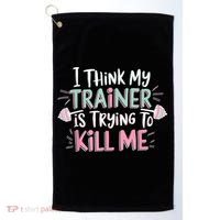 I Think My Trainer Is Trying To Kill Me Funny Gymer Golf Towel thumb 0