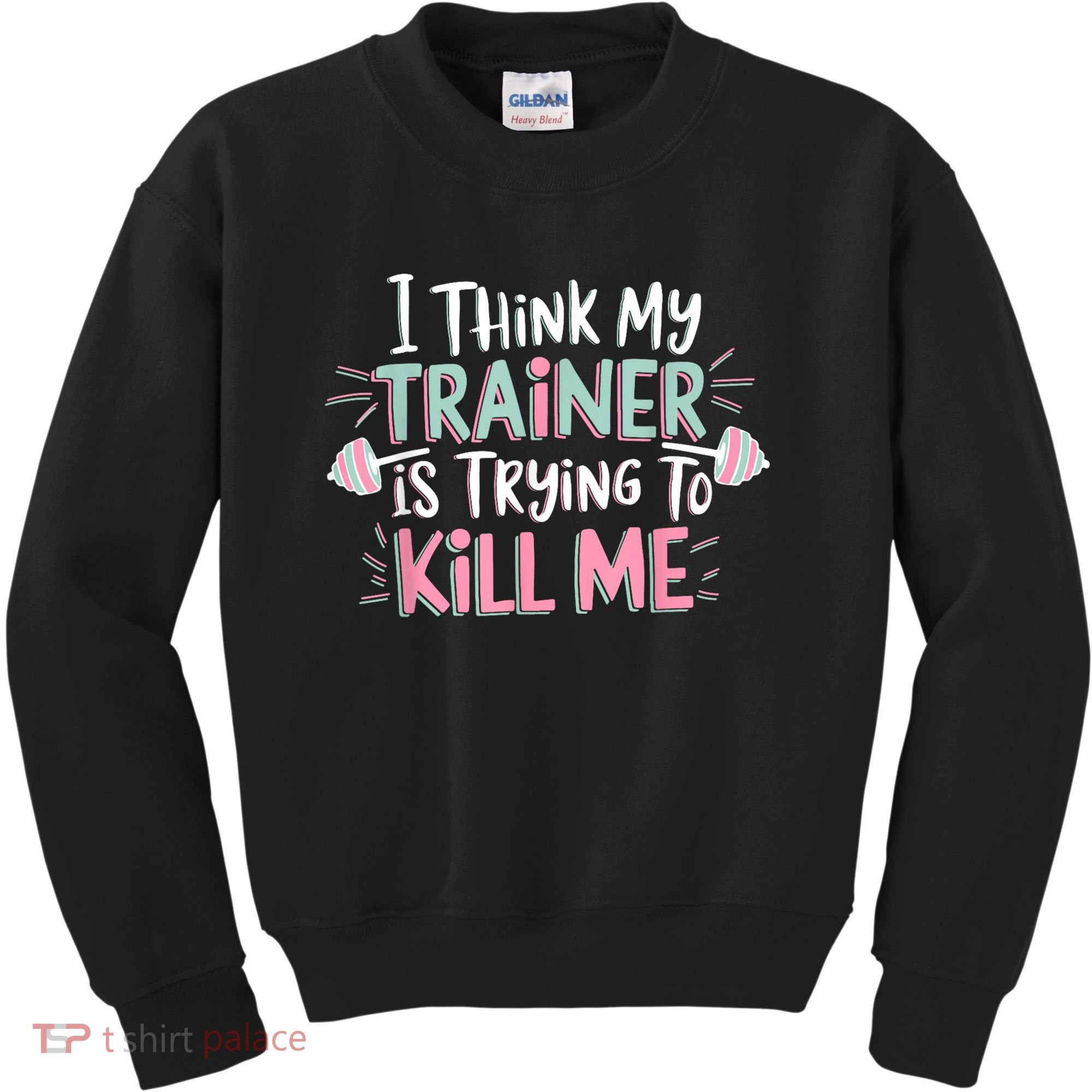 I Think My Trainer Is Trying To Kill Me Funny Gymer Kids Sweatshirt
