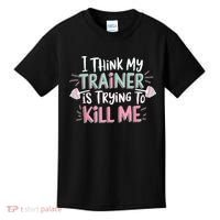 I Think My Trainer Is Trying To Kill Me Funny Gymer Kids T-Shirt thumb 0