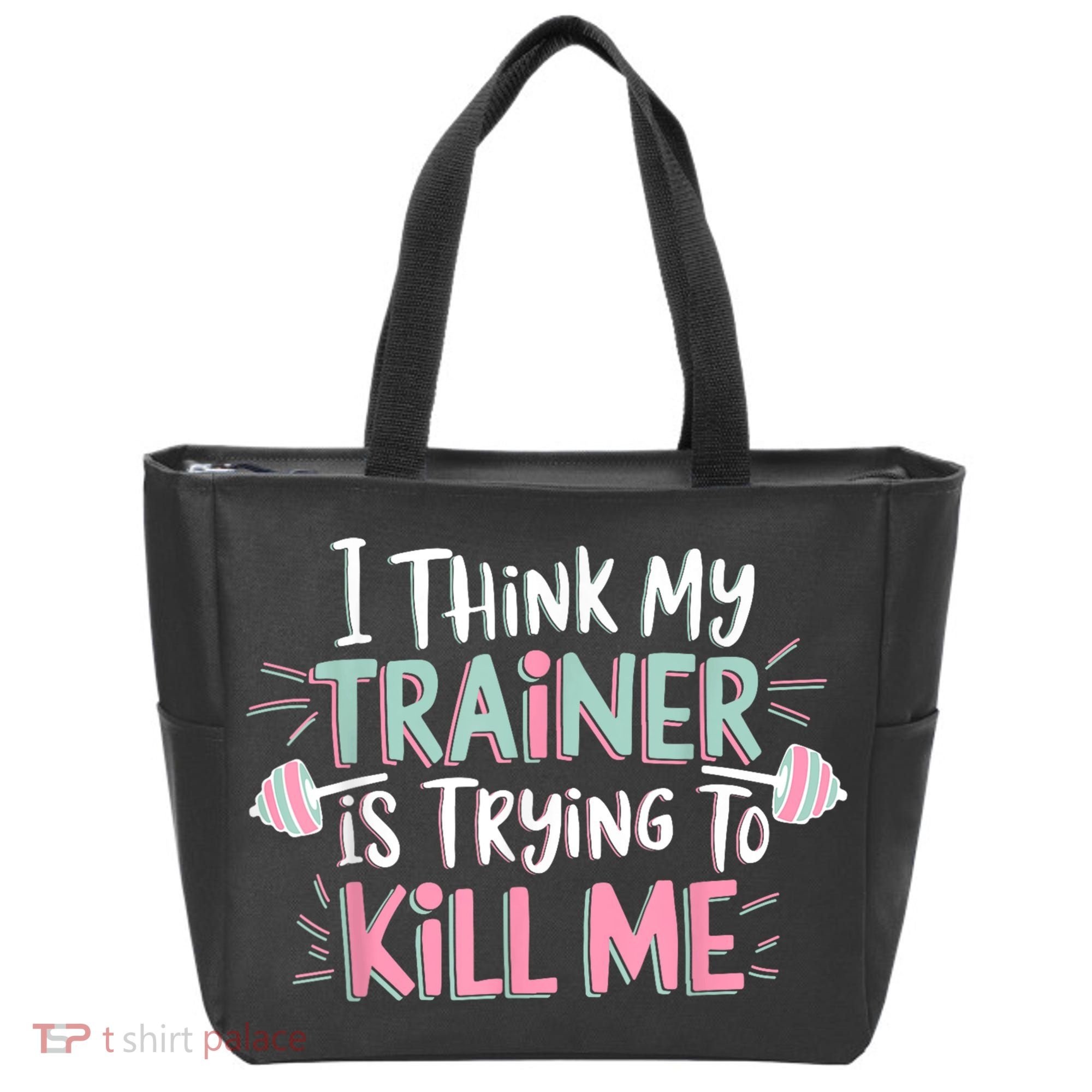 I Think My Trainer Is Trying To Kill Me Funny Gymer Tote Bag