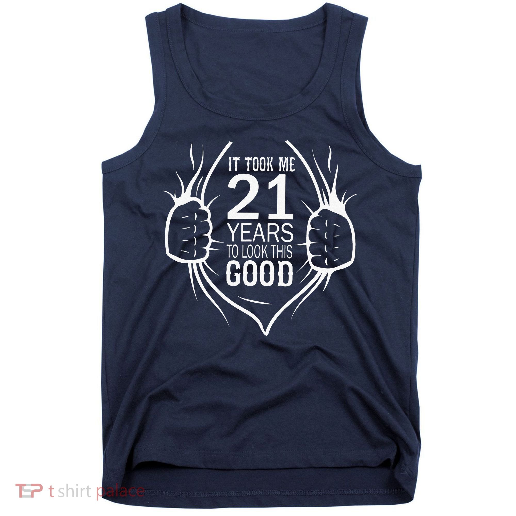 It Took Me 21 Years To Look This Good Gift For 21st Birthday Tank Top