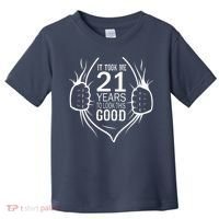 It Took Me 21 Years To Look This Good Gift For 21st Birthday Toddler T-Shirt thumb 0