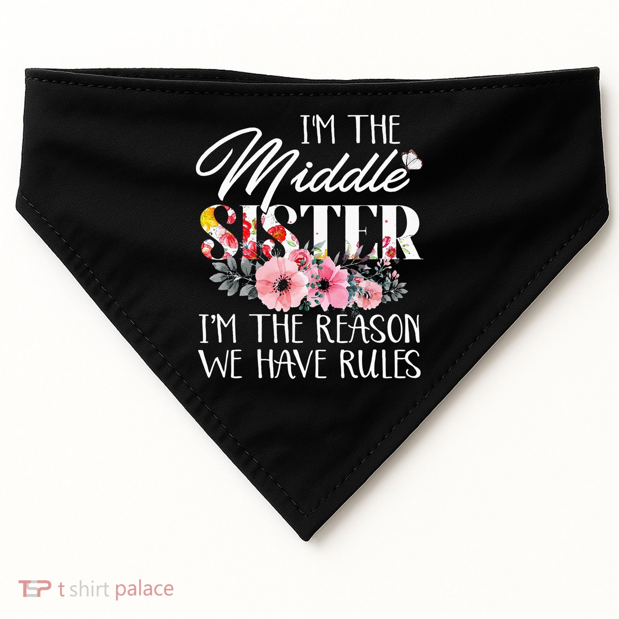 I'm The Middle Sister I'm The Reason We Have Rules Flower USA-Made Doggie Bandana