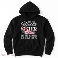 I'm The Middle Sister I'm The Reason We Have Rules Flower Hoodie thumb 0