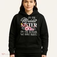 I'm The Middle Sister I'm The Reason We Have Rules Flower Hoodie thumb 5